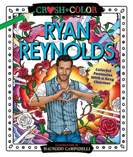 Crush and Color: Ryan Reynolds: Colorful Fantasies with a Sexy Charmer Maurizio Campidelli