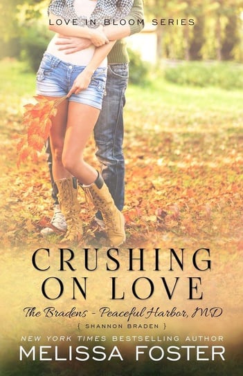 Crushing on Love (The Bradens at Peaceful Harbor) Melissa Foster