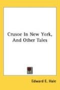 Crusoe In New York, And Other Tales Hale Edward E.