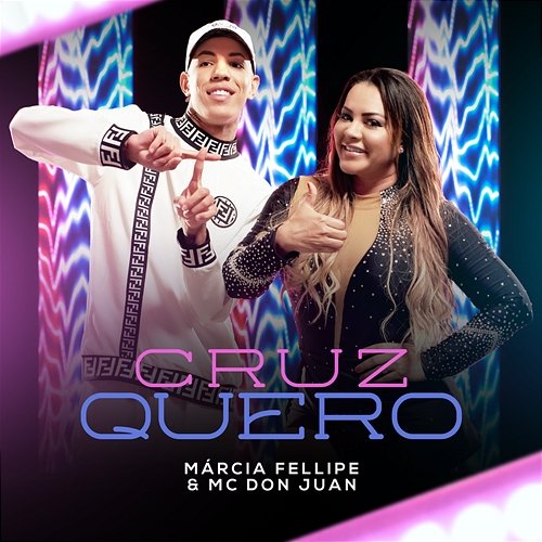Cruz Quero Márcia Fellipe, MC Don Juan
