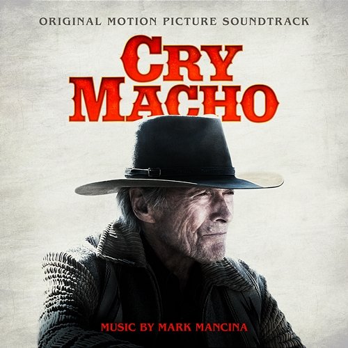 Cry Macho (Original Motion Picture Soundtrack) Mark Mancina