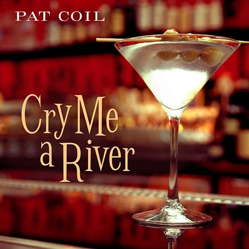 Cry Me A River Pat Coil feat. Danny Gottlieb, Jacob Jezioro