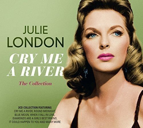 Cry Me A River - The Collection Julie London