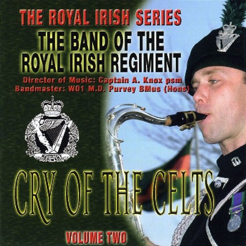 Cry Of The Celts The Band Of The Royal Irish Regiment