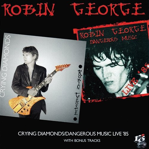 Crying Diamonds / Dangerous Music Live '85 Robin George