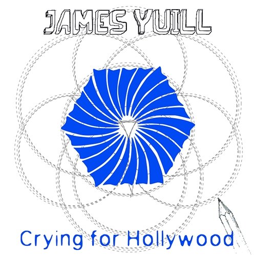 Crying for Hollywood James Yuill