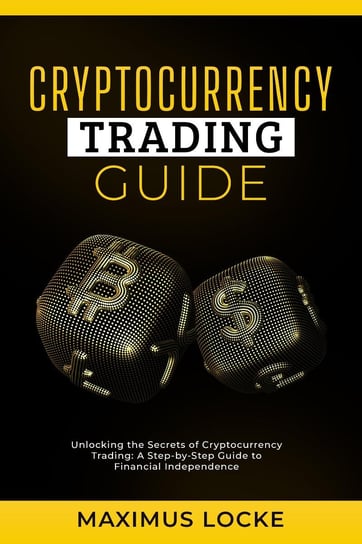 Cryptocurrency Trading Guide- Unlocking the Secrets of Cryptocurrency Trading Locke Maximus
