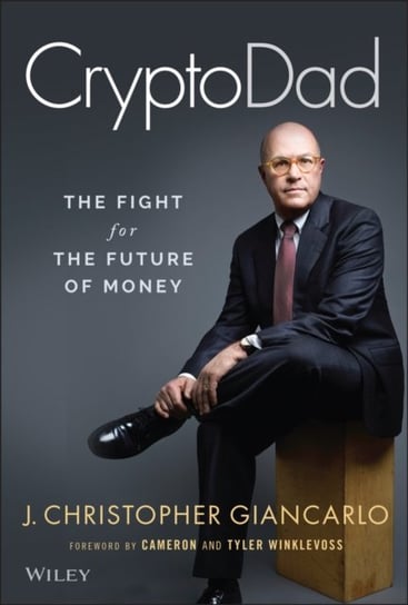CryptoDad: The Fight for the Future of Money J. Christopher Giancarlo