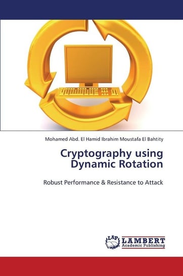 Cryptography Using Dynamic Rotation Moustafa El Bahtity Mohamed Abd El Hami