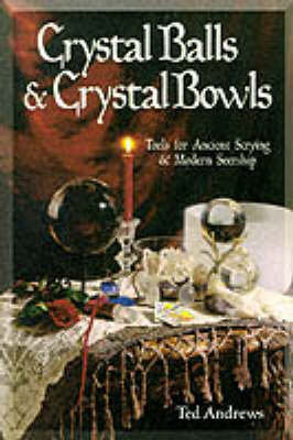 Crystal Balls and Crystal Bowls Andrews Ted