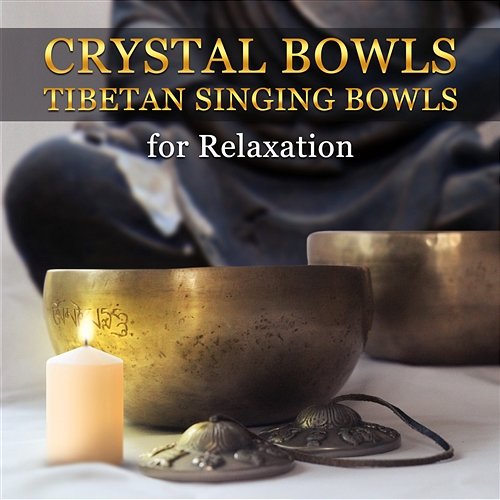 Crystal Bowls, Tibetan Singing Bowls for Relaxation - Yoga Meditation Music, Health, Body Spa & Healing Reiki Massage Therapeutic Tibetan Spa Collection