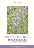 Crystal Children, Indigo Children and Adults of the Future Sennov Anni