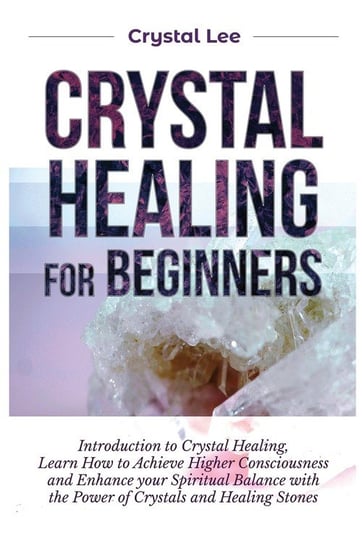 Crystal Healing for Beginners Crystal Lee