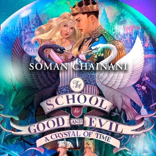 Crystal of Time (The School for Good and Evil, Book 5) Chainani Soman