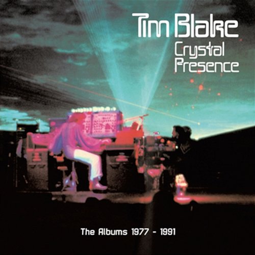 Crystal Presence: The Albums 1977-1991 Tim Blake