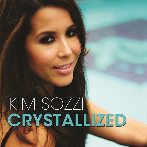 Crystallized (Remixes) Kim Sozzi
