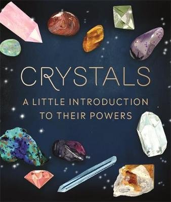 Crystals: A Little Introduction to Their Powers Van De Car Nikki