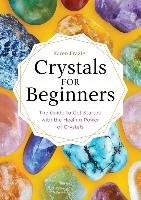 Crystals for Beginners: The Guide to Get Started with the Healing Power of Crystals Frazier Karen