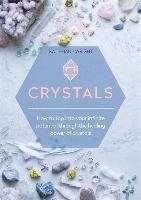 Crystals: How to Tap Into Your Infinite Potential Through the Healing Power of Crystals Wright Katie-Jane