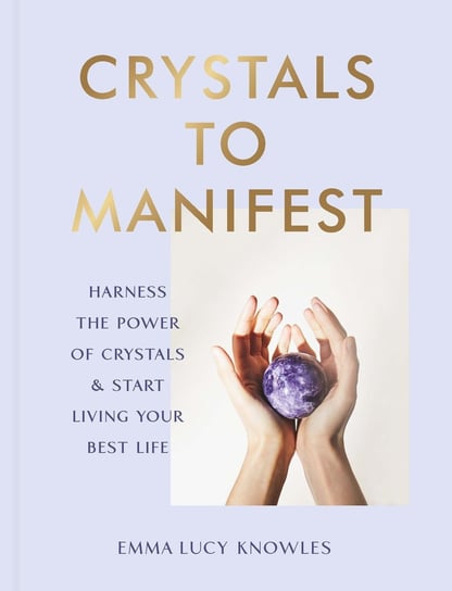 Crystals to Manifest Knowles Emma Lucy