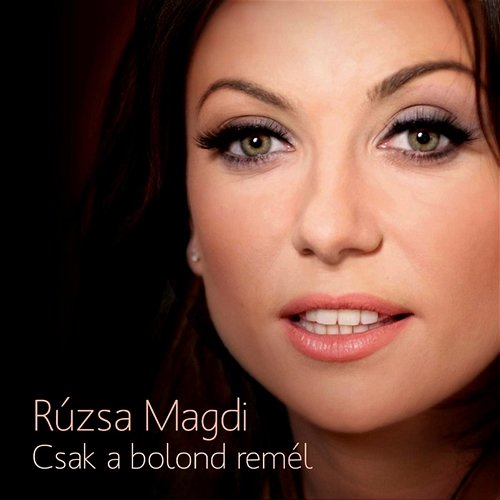 Csak a bolond remél Rúzsa Magdi