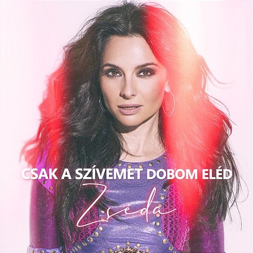 Csak a szívemet dobom eléd Zséda