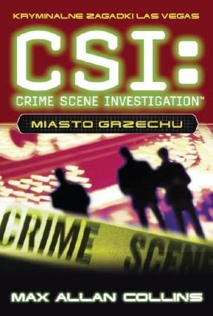 CSI: Kryminalne zagadki Las Vegas. Miasto grzechu Collins Max Allan