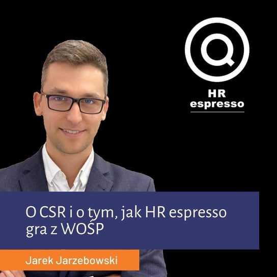 CSR i HR espresso gra z WOSP - HR espresso - podcast Jarzębowski Jarek