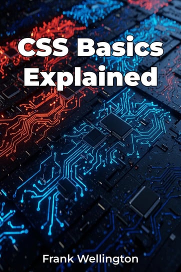 CSS Basics Explained - ebook EPUB Frank Wellington