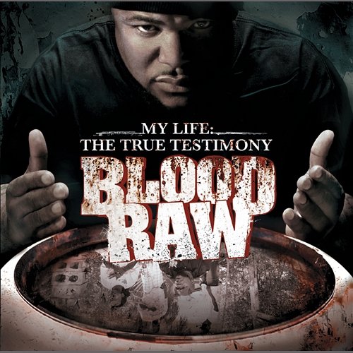 CTE Presents Blood Raw My Life The True Testimony Blood Raw