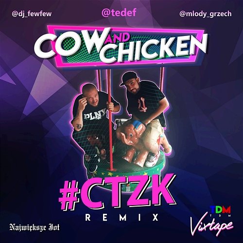 CTZK feat. COW / CHICKEN (DJ FEW FEW, MŁODY GRZECH REMIX) Tede