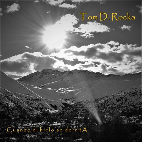 Cuando El Hielo Se Derrita Tom D. Rocka