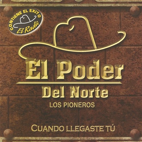 Cuando llegaste tú El Poder Del Norte