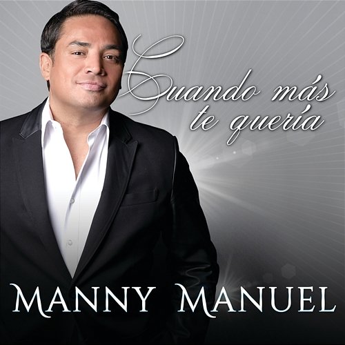 Cuando Más Te Quería Manny Manuel