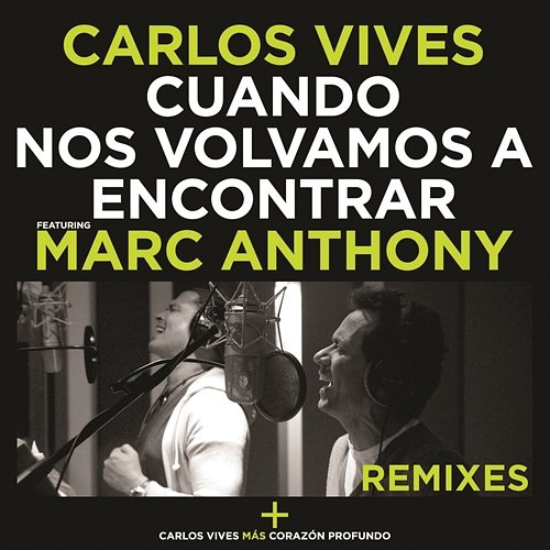 Cuando Nos Volvamos a Encontrar - Remixes Carlos Vives feat. Marc Anthony