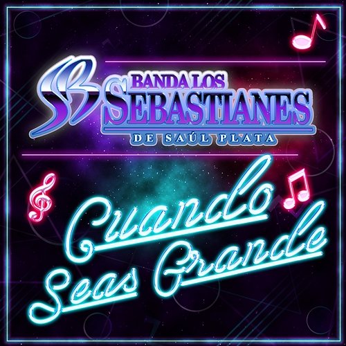 Cuando Seas Grande Banda Los Sebastianes De Saúl Plata