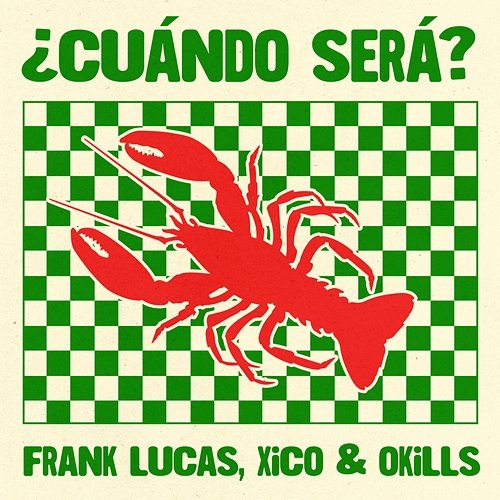 ¿Cuándo Será? Frank Lucas, Xico, Okills & Frank Lucas & Xico