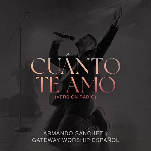 Cuánto Te Amo Armando Sánchez, Gateway Worship Español