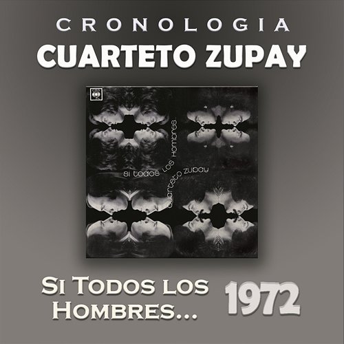 Cuarteto Zupay Cronología - Si Todos los Hombres ... (1972) Cuarteto Zupay