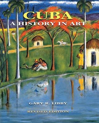 Cuba: A History in Art Libby Gary R., Martinez Juan A.