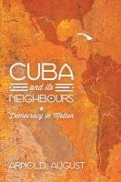 Cuba and Its Neighbours Arnold August