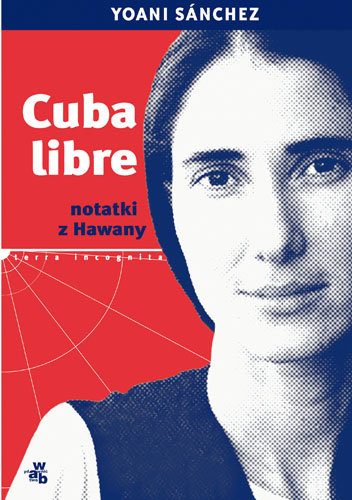 Cuba libre. Notatki z Hawany Sanchez Yoani