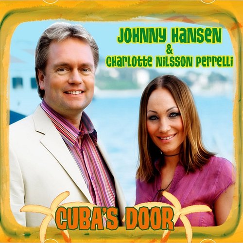 Cuba's Door Charlotte Perrelli, Johnny Hansen