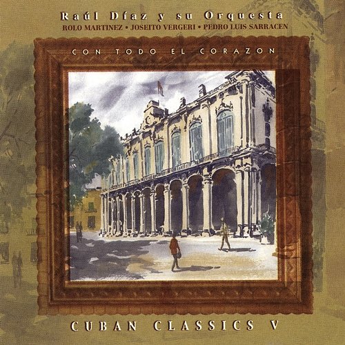 Cuban Classics Raúl Díaz y Su Conjunto