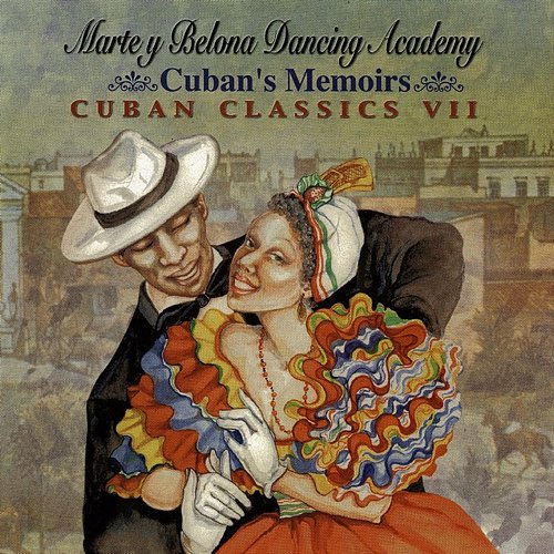 Cuban Memoirs - Cuban Classics VII: Marte Y Belona Dancing Academy Various Artists