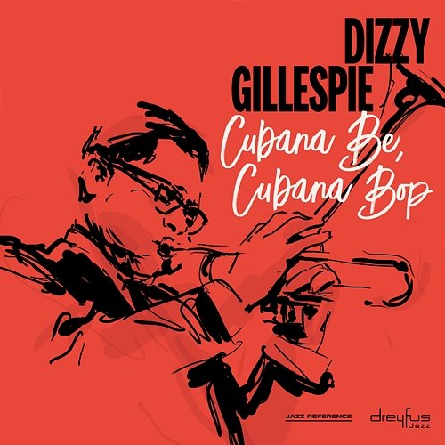 Cubana Be, Cubana Bop Dizzy Gillespie