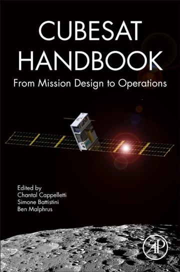 CubeSat Handbook. From Mission Design to Operations Opracowanie zbiorowe