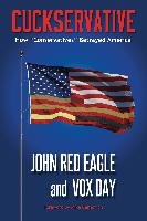Cuckservative: How Conservatives Betrayed America Day Vox, Red Eagle John