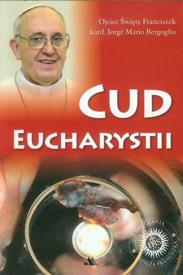 Cud Eucharystii Bergoglio Jorge Mario