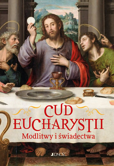 Cud Eucharystii. Modlitwy i świadectwa Wołącewicz Hubert